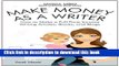 Ebook Make Money as a Writer - How to Make a Full-Time Income Writing Articles, Books, and Blogs