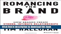 Books Romancing the Brand: How Brands Create Strong, Intimate Relationships with Consumers Free