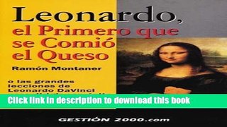 Download  Leonardo, el primero que se comiÃ³ el queso: O las grandes lecciones de Leonardo da