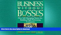 READ THE NEW BOOK Business Without Bosses: How Self-Managing Teams Are Building High- Performing