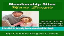 Ebook Membership Sites Made Simple: Start Your Own Membership Site For Passive Online Income Free