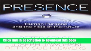 Ebook Presence: Human Purpose and the Field of the Future Full Online