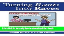 Ebook Turning Rants Into Raves: Turn Your Customers On Before They Turn On YOU! Free Online