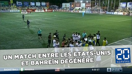 Un match de foot entre les Etats-Unis et Bahreïn dégénère totalement