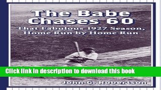 [Read PDF] The Babe Chases 60: That Fabulous 1927 Season, Home Run by Home Run Download Free