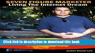 Ebook Seven Figure Marketer: Secrets How an Internet Marketer Can Work from Home and Make Money