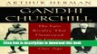 Books Gandhi   Churchill: The Epic Rivalry that Destroyed an Empire and Forged Our Age Free
