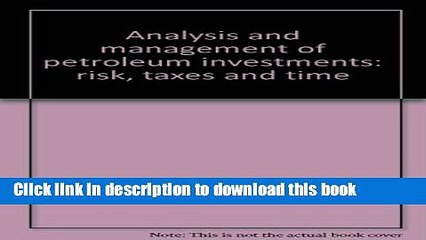 PDF  Analysis and management of petroleum investments: risk, taxes and time  {Free Books|Online