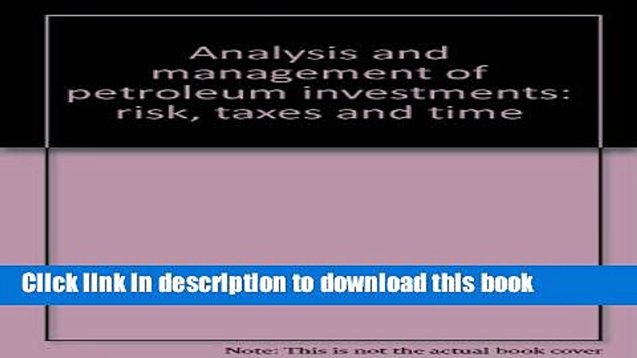 PDF  Analysis and management of petroleum investments: risk, taxes and time  {Free Books|Online