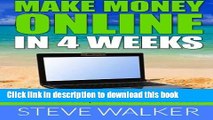 Ebook Make Money Online In 4 Weeks: Find Your Way to Financial Freedom Free Online