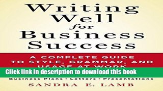Books Writing Well for Business Success: A Complete Guide to Style, Grammar, and Usage at Work