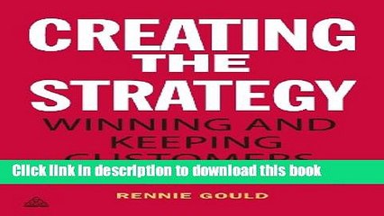 Ebook Creating the Strategy: Winning and Keeping Customers in B2B Markets Free Online