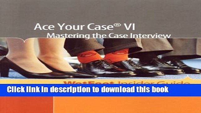 PDF Ace Your Case VI: Mastering the Case Interview (WetFeet Insider Guide) {Free Books|Online