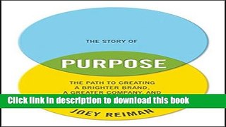 Ebook The Story of Purpose: The Path to Creating a Brighter Brand, a Greater Company, and a