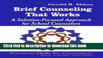 Books Brief Counseling That Works: A Solution-Focused Approach for School Counselors Full Online