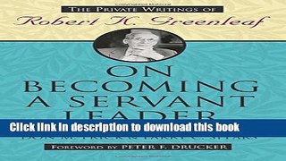Books On Becoming a Servant Leader: The Private Writings of Robert K. Greenleaf Free Online