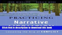 Books Practicing Narrative Mediation: Loosening the Grip of Conflict Full Online