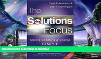 EBOOK ONLINE The Solutions Focus: Making Coaching and Change SIMPLE READ NOW PDF ONLINE
