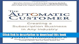 Books The Automatic Customer: Creating a Subscription Business in Any Industry Full Online