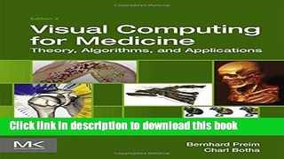 Ebook Visual Computing for Medicine: Theory, Algorithms, and Applications Free Online