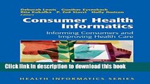 Books Consumer Health Informatics: Informing Consumers and Improving Health Care Full Online