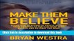 Ebook Make Them Believe: Learn How To Hypnotize People Without Them Knowing So You Can Make Them