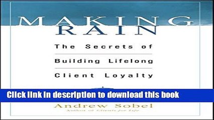 Ebook Making Rain: The Secrets of Building Lifelong Client Loyalty Full Online