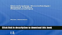 Download  Developing Knowledge-Based Client Relationships: The Future of Professional Services