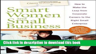 Books Smart Women and Small Business: How to Make the Leap from Corporate Careers to the Right