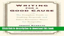 Ebook Writing For a Good Cause: The Complete Guide to Crafting Proposals and Other Persuasive