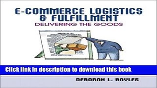 Books E-Commerce Logistics   Fulfillment: Delivering the Goods Full Online