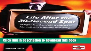 Ebook Life After the 30-Second Spot: Energize Your Brand With a Bold Mix of Alternatives to