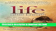 Ebook Life After Breath: After Her Husband Takes His Last Breath, and After She Tries to Catch
