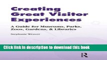 Books Creating Great Visitor Experiences: A Guide for Museums, Parks, Zoos, Gardens, and Libraries
