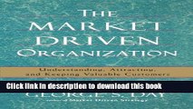 Books The Market Driven Organization: Understanding, Attracting, and Keeping Valuable Customers
