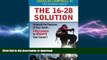 READ THE NEW BOOK The 16-28 Solution: Unleash the Passions of Youth: Five Big Lessons to ReIgnite