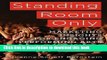 Ebook Standing Room Only: Marketing Insights for Engaging Performing Arts Audiences Free Online