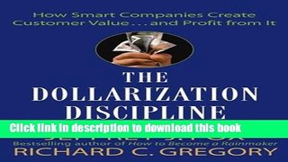 Ebook The Dollarization Discipline: How Smart Companies Create Customer Value...and Profit from It