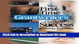 Ebook The First-Time Grantwriter s Guide to Success (Corwin Press S) Full Online