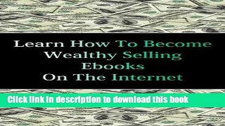 Books Learn How To Become Wealthy Selling Ebooks Full Online