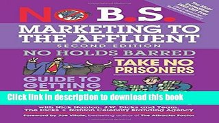 Ebook No B.S. Marketing to the Affluent: The Ultimate, No Holds Barred, Take No Prisoners Guide to