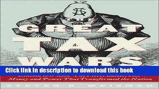 Books The Great Tax Wars: Lincoln to Wilson--The Fierce Battles over Money and Power That