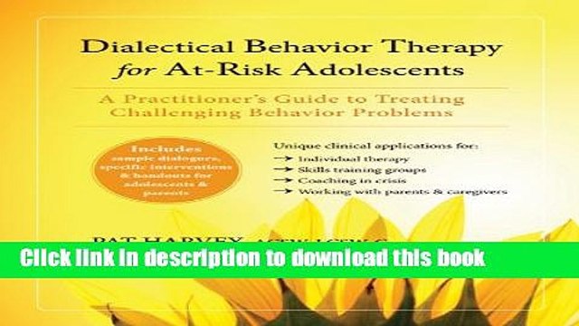 PDF Dialectical Behavior Therapy for At-Risk Adolescents: A Practitionerâ€™s Guide to Treating