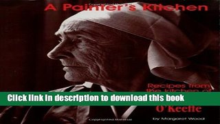 Ebook A Painter s Kitchen-Revised Edition: Recipes from the Kitchen of Georgia O Keeffe (Red Crane