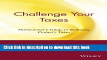 Ebook Challenge Your Taxes: Homeowner s Guide to Reducing Property Taxes Free Online