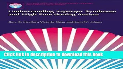 Ebook Understanding Asperger Syndrome and High Functioning Autism (The Autism Spectrum Disorders