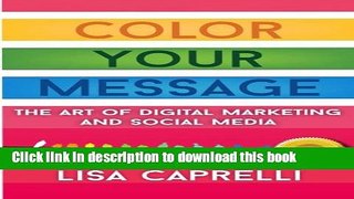 Ebook Color Your Message: The Art of Digital Marketing   Social Media Full Online