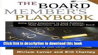 Books The Board Member s Playbook: Using Policy Governance to Solve Problems, Make Decisions, and