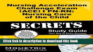 Books Nursing Acceleration Challenge Exam (ACE) I PN-RN: Nursing Care of the Child Secrets Study
