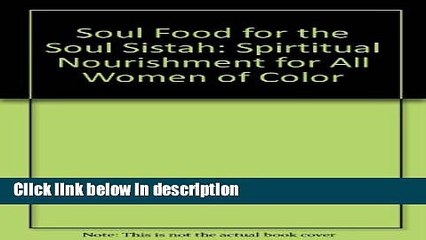 Ebook Soul Food for the Soul Sistah: Spirtitual Nourishment for All Women of Color Free Online